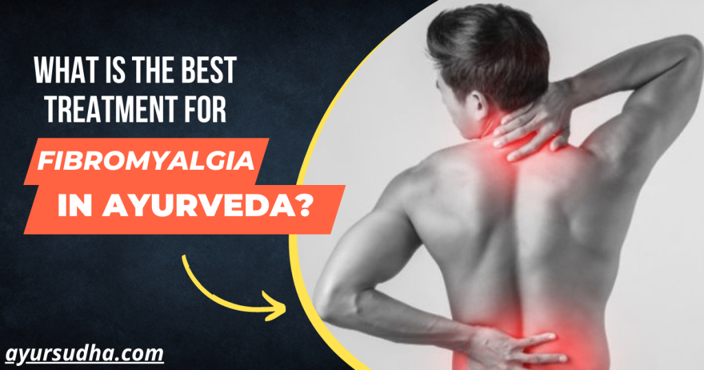 Best Treatment for Fibromyalgia in Ayurveda